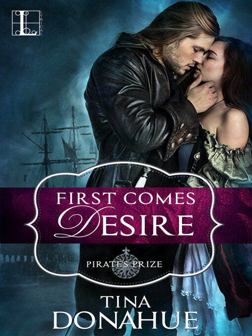 Title details for First Comes Desire by Tina Donahue - Available